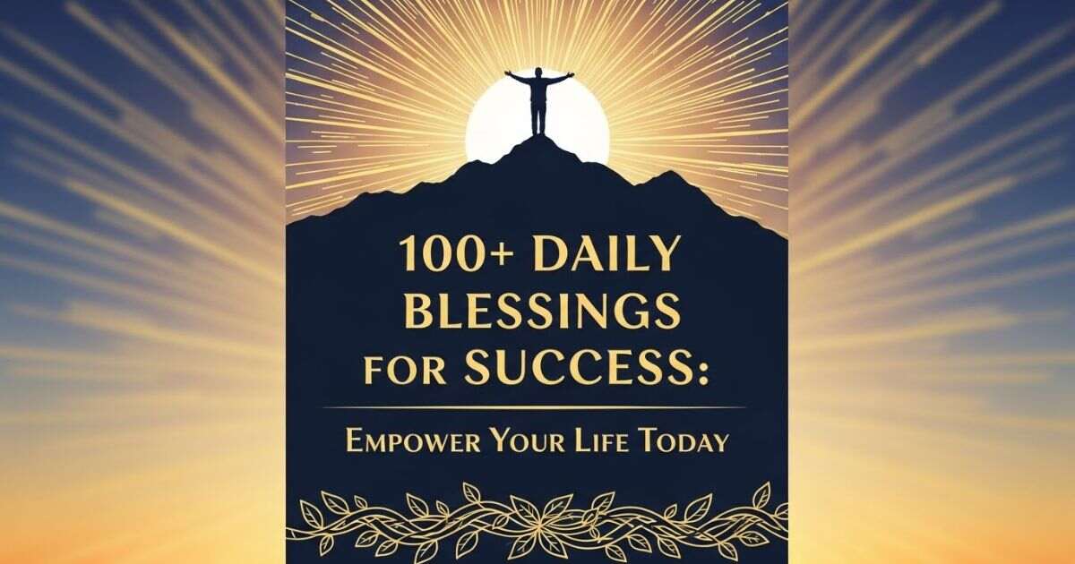 100+ Daily Blessings for Success: Empower Your Life Today